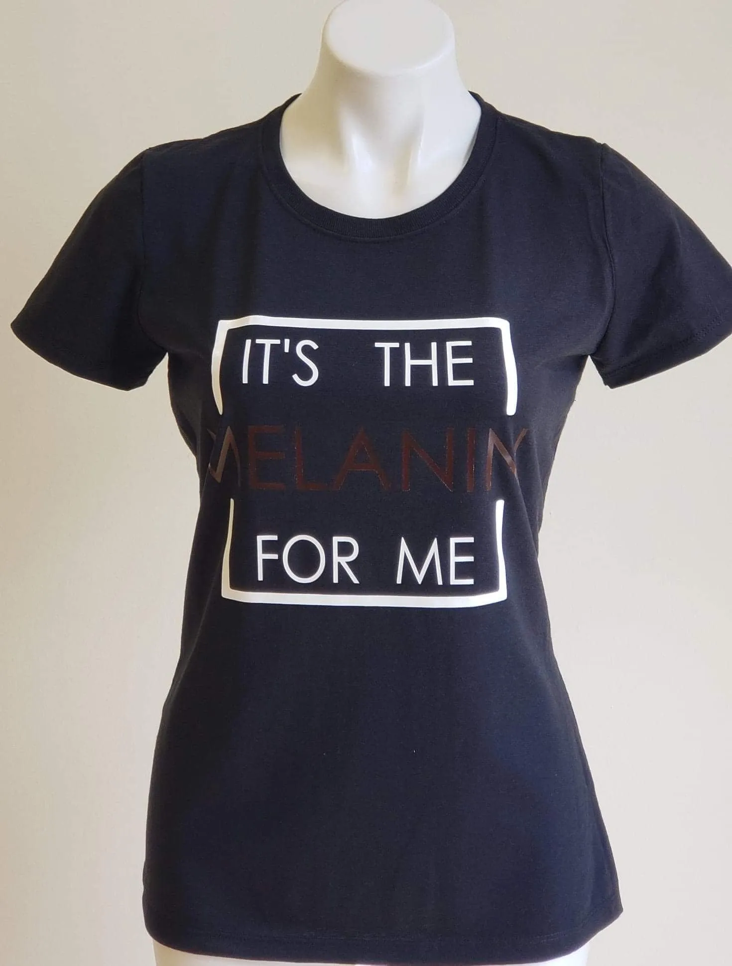 IT’S THE MELANIN FOR ME T-SHIRT